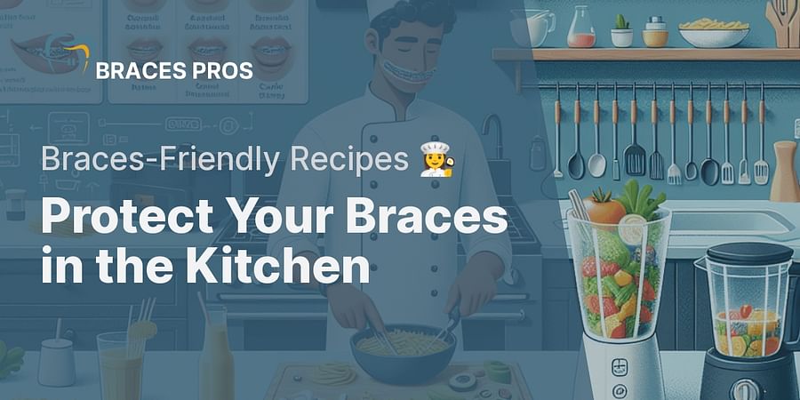 Protect Your Braces in the Kitchen - Braces-Friendly Recipes 👩🍳